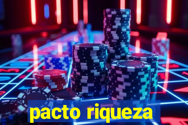 pacto riqueza